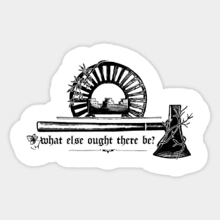 What Else Ought There Be? Sticker